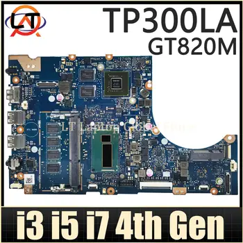 TP300LA Placa de baza Pentru ASUS TP300L TP300LD TP300LJ Q302L Q302LA Placa de baza Laptop I3 I5 I7 4th Gen CPU 4GB RAM UMA/GT820M